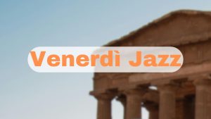 CHRISTMAS EVENT AGRIGENTO VENERDì JAZZ DICEMBRE 2024
