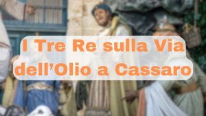 CHRISTMAS EVENT CASSARO I TRE RE SULLA VIA DELL'OLIO GENNAIO 2025