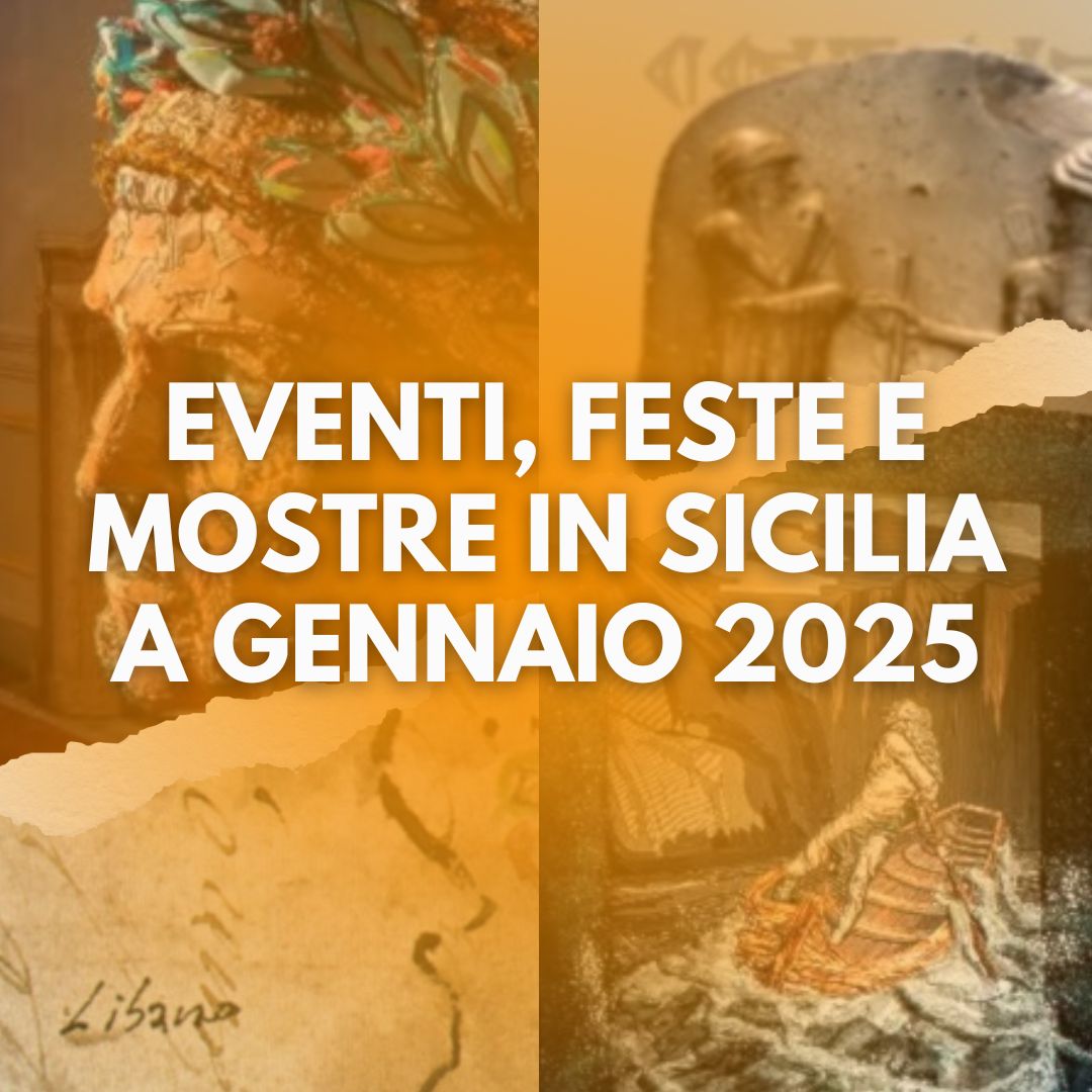 EVENTI FESTE MANIFESTAZIONI MOSTRE ESPOSIZIONI ARTE CULTURA TRADIZIONI SICILIA GENNAIO 2025