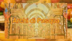 Festa degli Archi di Pasqua San Biagio Platani Agrigento feste eventi Sicilia Primavera Sicily and Sicilians