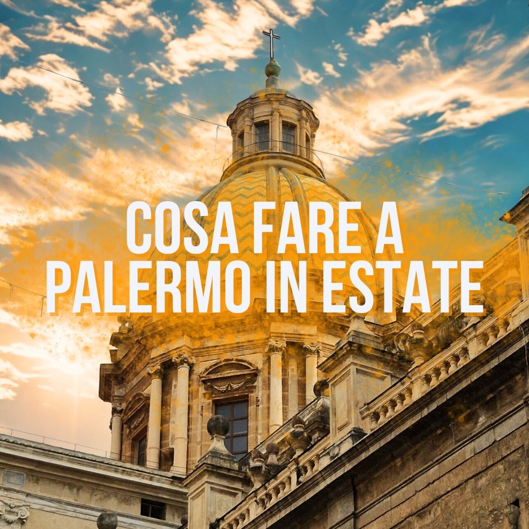 Cosa fare a Palermo estate 2025 attità Sicily and Sicilians