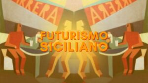eventi mostre e arte in sicilia mostre d'arte sicilia eventi autunno sicilia futurismo e futuristi